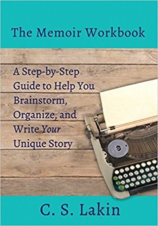 The Memoir Workbook: A Step-by Step Guide to Help You Brainstorm, Organize, and Write Your Unique Story (The Writer's Toolbox Series)
