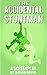 The Accidental Stuntman: Th...