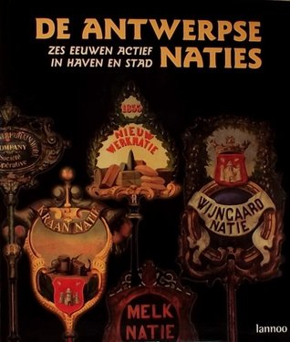 De Antwerpse naties: zes eeuwen actief in haven en stad (Hardcover)
