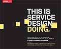 This Is Service Design Doing: Applying Service Design Thinking in the Real World