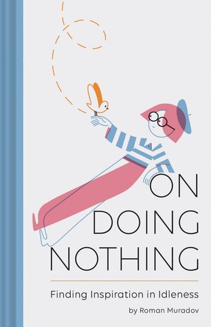 On Doing Nothing: Finding Inspiration in Idleness (Hardcover)