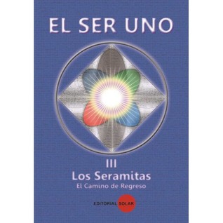 El Ser Uno III - Los Seramitas - El Camino de Regreso