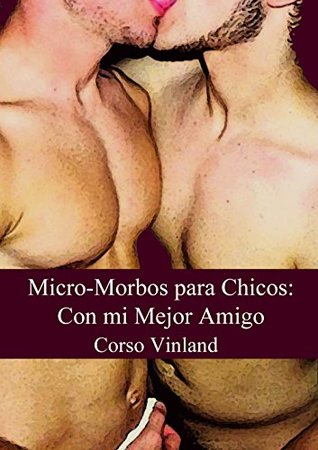 Micro-Morbos para Chicos: Con mi Mejor Amigo (Spanish Edition)