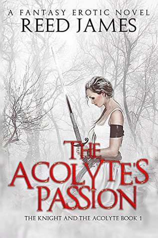The Acolyte's Passion (The Knight and the Acolyte Book 1): (A Fantasy Erotic Novel)