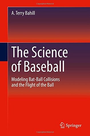 The Science of Baseball: Modeling Bat-Ball Collisions and the Flight of the Ball (Hardcover)