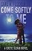 Come Softly to Me by Carl A. Flecker Jr.