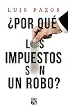 ¿Por qué los impuestos son un robo? (Ensayo) (Spanish Edition)