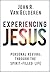 Experiencing Jesus: Personal Revival Through the Spirit-Filled Life