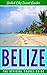 Belize: The Official Travel Guide