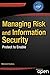 Managing Risk and Information Security: Protect to Enable (Expert's Voice in Information Technology)