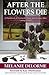 After the Flowers Die: A Handbook of Heartache, Hope and Healing After Losing a Child