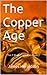The Copper Age: The Z Blade...