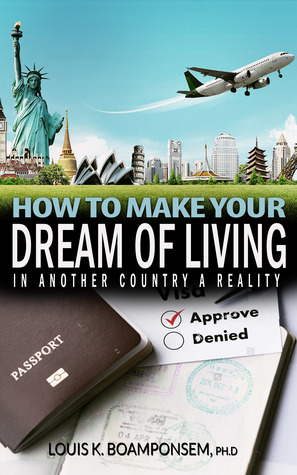 How to Make your Dream of Living in Another Country a Reality (Kindle Edition)