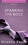 Spanking the Boss (Office Kink #1) Spanking the Boss (Office Kink #1)