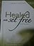 Healed & Set Free From Past Hurts