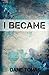 I Became