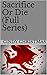 Sacrifice Or Die (Full Series)