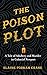The Poison Plot: A Tale of ...