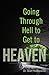 Going through Hell to Get to Heaven by Scot Hodkiewicz