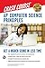 AP® Computer Science Principles Crash Course by Jacqueline Corricelli