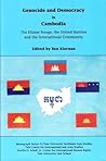 Genocide and Democracy in Cambodia: The Khmer Rouge, the United Nations and the International Community
