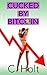 Cucked by Bitcoin by C. Holt