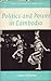 Politics and Power in Cambodia