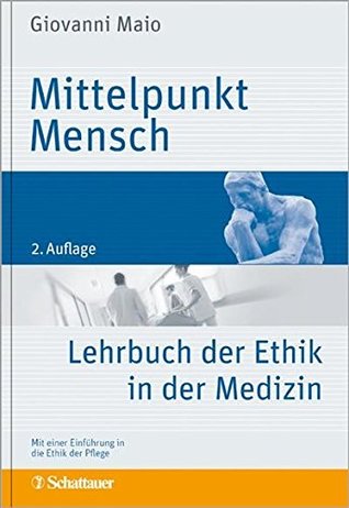 Mittelpunkt Mensch: Lehrbuch der Ethik in der Medizin - Mit einer Einführung in die Ethik der Pflege (German Edition)