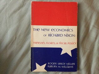 The New Economics of Richard Nixon: Freezes, Floats, & Fiscal Policy (Paperback)