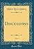 Discussions, Vol. 4 (Classic Reprint)