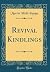 Revival Kindlings (Classic Reprint)