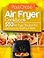 Air Fryer Cookbook by Paul Chase