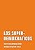 Los Superdemokraticos : eine literarische politische Theorie