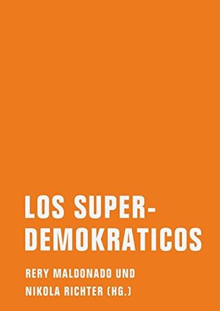 Los Superdemokraticos : eine literarische politische Theorie