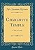 Charlotte Temple: A Tale of Truth (Classic Reprint)