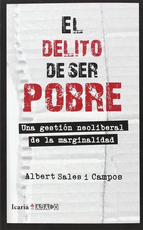 El delito de ser pobre. Una gestión neoliberal de la marginalidad