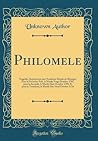 Philomele: Tragedie, Représentée par l'Académie Royale de Musique; Pour la Première Fois, le Mardy Vingt Octobre 1705, pour la Seconde, le Mardy Huit Octobre 1709, Et pour la Troisième, le Mardy