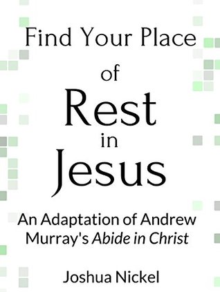 Find Your Place of Rest in Jesus: An Adaptation of Andrew Murray’s Abide in Christ (ebook)