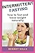 Intermittent Fasting: A woman's guide to fasting Intermittent for women Jason Fung book Obesity code Complete Weight watcher?s 2017, 2018 Water Jennifer Thompson wellness