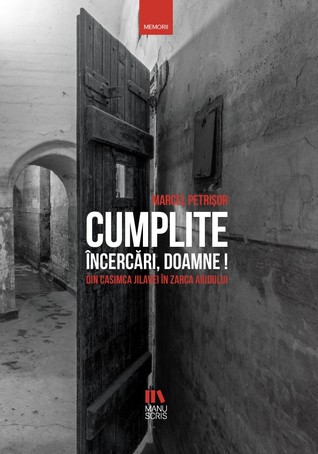Cumplite incercari, Doamne! Din Casimca Jilavei in Zarca Aiudului