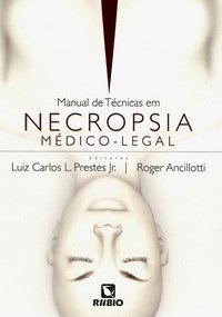 Manual de Técnicas em Necropsia Médico-legal