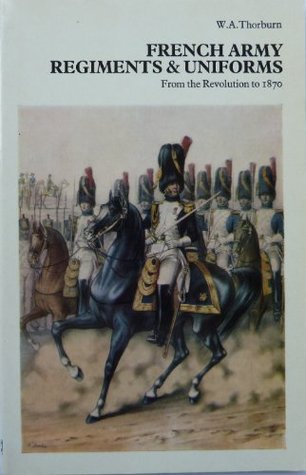 French Army Regiments and Uniforms from the Revolution to 1870 (Paperback)