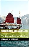 Book cover for Three Men in a Boat (Annotated): To Say Nothing of the Dog