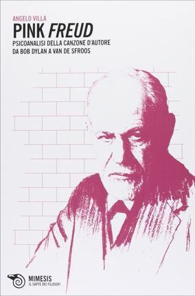 Pink Freud. Psicoanalisi della canzone d'autore da Bob Dylan a Van De Sfroos