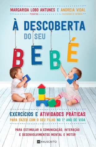 À Descoberta do Seu Bebé: Exercícios e atividades práticas para fazer com o seu filho no primeiro ano de vida