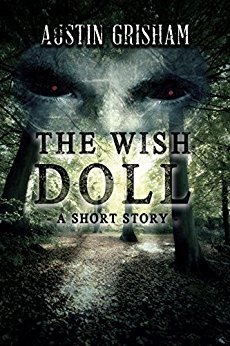 The Wish Doll: A Horror Short Story (The Chronicles of the Wish Doll Book 1)