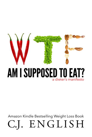 WTF Am I Supposed to Eat?: A Dieter's Manifesto (Unknown Binding)