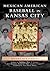 Mexican American Baseball in Kansas City by Richard A. Santillan