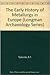 Early History of Metallurgy in Europe by R.F. Tylecote