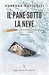 Il pane sotto la neve by Vanessa Navicelli